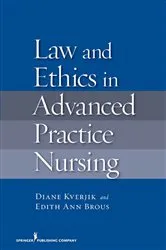 Book cover of Law and Ethics in Advanced Practice Nursing by Diane Kjervik