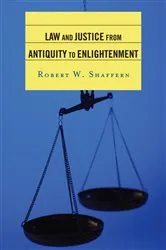Book cover of Law and Justice from Antiquity to Enlightenment by Robert W. Shaffern