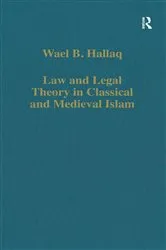 Book cover of Law and Legal Theory in Classical and Medieval Islam by Wael B. Hallaq