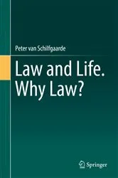 Book cover of Law and Life. Why Law? by Peter van Schilfgaarde
