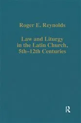 Book cover of Law and Liturgy in the Latin Church, 5th-12th Centuries by Roger E. Reynolds