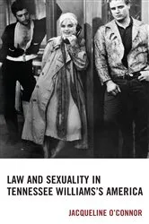 Book cover of Law and Sexuality in Tennessee Williams’s America by Jacqueline O’Connor