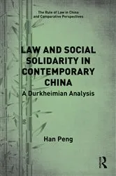 Book cover of Law and Social Solidarity in Contemporary China by Han Peng
