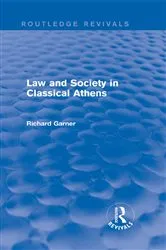Book cover of Law and Society in Classical Athens (Routledge Revivals) by Richard Garner