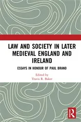 Book cover of Law and Society in Later Medieval England and Ireland by Travis R. Baker