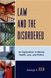 Book cover of Law and the Disordered by George C. Klein