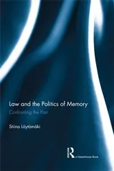Book cover of Law and the Politics of Memory by Stiina Loytomaki