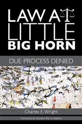 Book cover of Law at Little Big Horn by Charles E. Wright