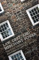 Book cover of Law, Debt, and Merchant Power by James Muir