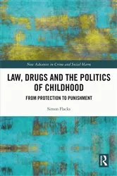 Book cover of Law, Drugs and the Politics of Childhood by Simon Flacks