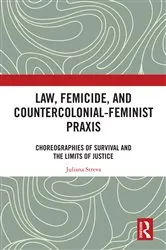 Book cover of Law, Femicide, and Countercolonial-Feminist Praxis by Juliana Streva