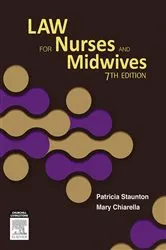 Book cover of Law for Nurses and Midwives (7th ed.) by Staunton AM, RN, CM, LLB, MCrim, Patricia J