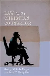 Book cover of Law for the Christian Counselor by Ohlschlager, George W.MSW, JD
