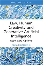 Book cover of Law, Human Creativity and Generative Artificial Intelligence by Julija Kalpokienė