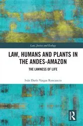 Book cover of Law, Humans and Plants in the Andes-Amazon by Iván Darío Vargas Roncancio