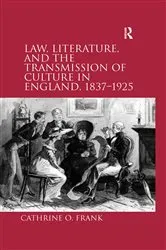Book cover of Law, Literature, and the Transmission of Culture in England, 1837–1925 by Cathrine O. Frank