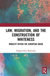 Book cover of Law, Migration, and the Construction of Whiteness by Dagmar Rita Myslinska