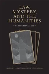 Book cover of Law, Mystery, and the Humanities by Logan Atkinson
