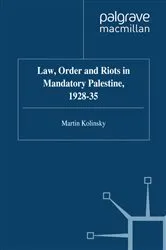 Book cover of Law, Order and Riots in Mandatory Palestine, 1928-35 by M. Kolinsky
