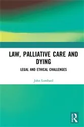 Book cover of Law, Palliative Care and Dying by John Lombard