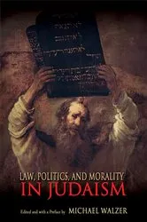 Book cover of Law, Politics, and Morality in Judaism by Michael Walzer