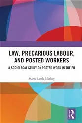 Book cover of Law, Precarious Labour and Posted Workers by Marta Lasek-Markey