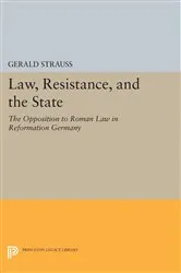 Book cover of Law, Resistance, and the State by Gerald Strauss