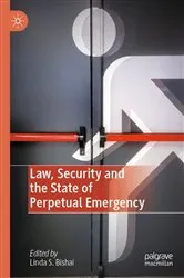 Book cover of Law, Security and the State of Perpetual Emergency by Linda S. Bishai