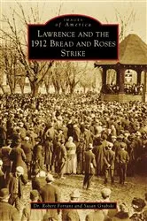 Book cover of Lawrence and the 1912 Bread and Roses Strike by Robert Forrant