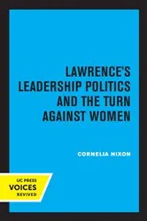 Book cover of Lawrence's Leadership Politics and the Turn Against Women by Cornelia Nixon