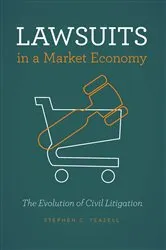 Book cover of Lawsuits in a Market Economy by Stephen C. Yeazell