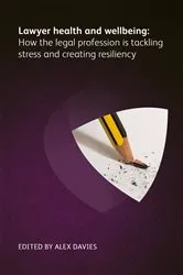 Book cover of Lawyer Health and Wellbeing - How the Legal Profession is Tackling Stress and Creating Resiliency by Bree Buchanan