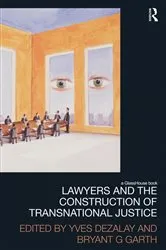 Book cover of Lawyers and the Construction of Transnational Justice by YVES DEZALAY