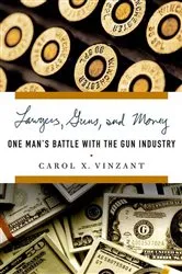 Book cover of Lawyers, Guns, and Money by Carol X. Vinzant