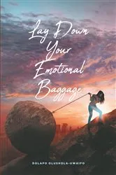 Book cover of Lay Down Your Emotional Baggage by Dolapo Olushola-Uwaifo