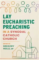Book cover of Lay Eucharistic Preaching in a Synodal Catholic Church by Gregory Heille