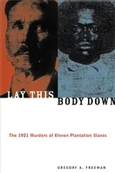 Book cover of Lay This Body Down by Gregory A. Freeman
