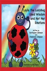 Book cover of Layla the Ladybug Used Wisdom and Not Her Emotions by Darlington Johnson