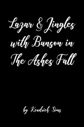 Book cover of Lazar & Jingles with Bunson in The Ashes Fall by Kendrick Sims