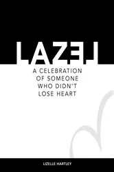 Book cover of LAZEL a celebration of someone who didn't lose heart by Lizelle Hartley