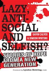 Book cover of Lazy, Antisocial and Selfish? by Gavin Calver