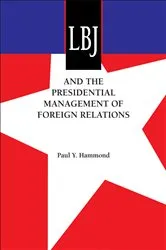 Book cover of LBJ and the Presidential Management of Foreign Relations by Paul Y. Hammond