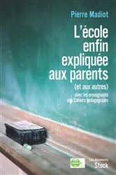 Book cover of L'école enfin expliquée aux parents (et aux autres) by Pierre Madiot