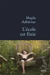 Book cover of L'école est finie by Maylis Adhémar