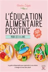Book cover of L'éducation alimentaire positive pour les 0-6 ans by Christine Zalejski