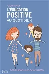 Book cover of L'éducation positive au quotidien by Cécile Dupuy