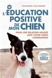 Book cover of L'éducation positive de mon chien by Catherine COLLIGNON
