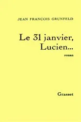 Book cover of Le 31 janvier, Lucien... by Jean-François Grunfeld