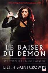 Book cover of Le Baiser du démon - Une aventure de Danny Valentine by Lilith Saintcrow