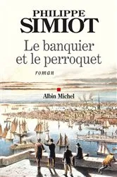 Book cover of Le Banquier et le perroquet by Philippe Simiot